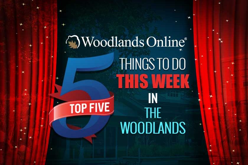 Top 5 Things to Do This Week in The Woodlands