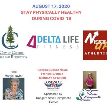 8.17.20 – Staying Physically Healthy during Covid 19 – Conroe Culture News with Margie Taylor