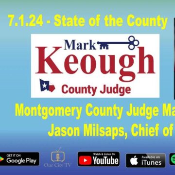 7.1.24 – State of the County, Conroe Culture News on Lone Star Community Radio