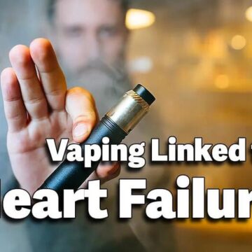 Vaping Linked to Heart Failure, Research Shows